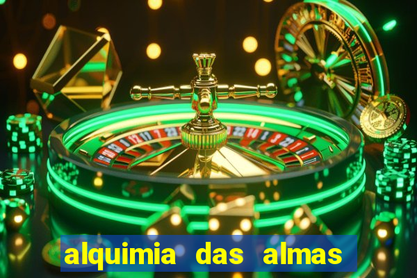 alquimia das almas 3 temporada a serie alquimia das